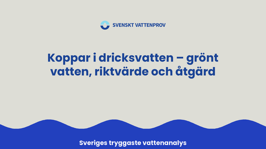 Koppar i dricksvatten – grönt vatten, riktvärde och åtgärd