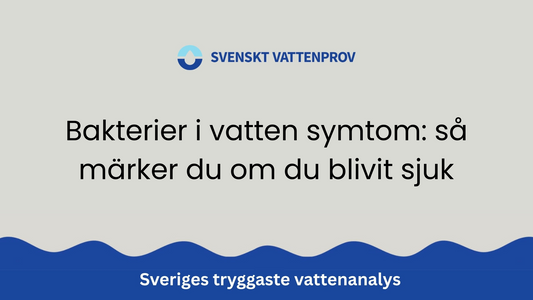 Bakterier i vatten symtom: så märker du om du blivit sjuk