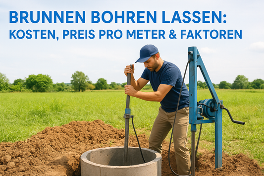 Brunnen bohren lassen: kosten, preis pro meter & faktoren