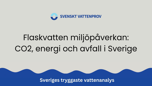 Flaskvatten miljöpåverkan: CO2, energi och avfall i Sverige