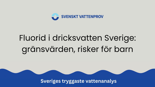 Fluorid i dricksvatten Sverige: gränsvärden, risker för barn