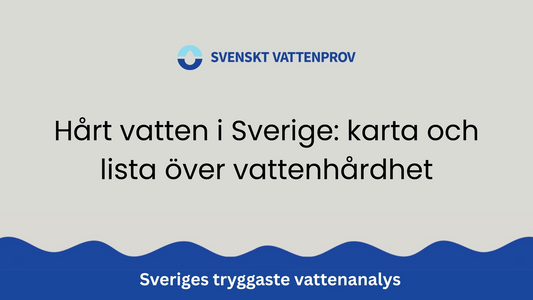 Hårt vatten i Sverige: karta och lista över vattenhårdhet