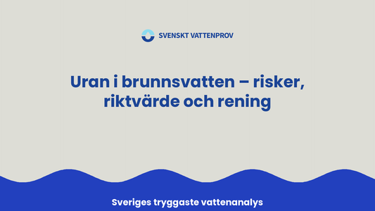 Uran i brunnsvatten – risker, riktvärde och rening
