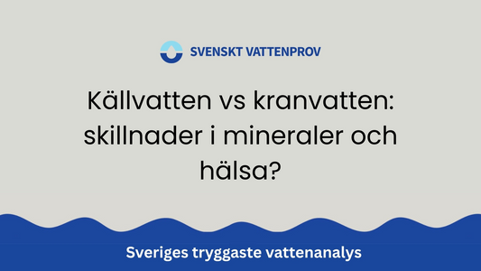 Källvatten vs kranvatten: skillnader i mineraler och hälsa?