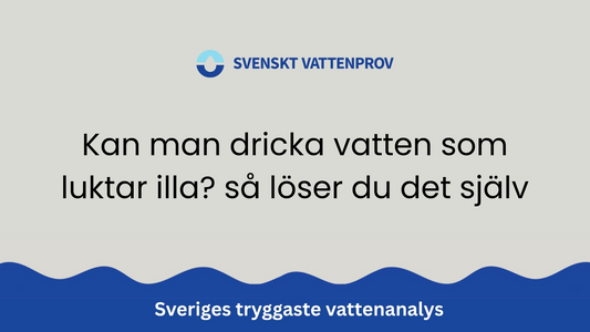 Kan man dricka vatten som luktar illa? så löser du det själv