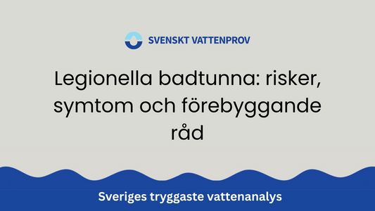 Legionella badtunna: risker, symtom och förebyggande råd