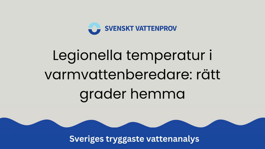 Legionella temperatur i varmvattenberedare: rätt grader hemma
