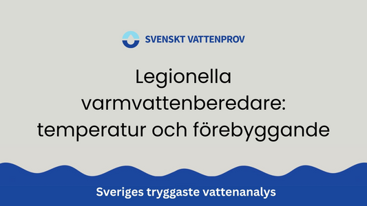 Legionella varmvattenberedare: temperatur och förebyggande