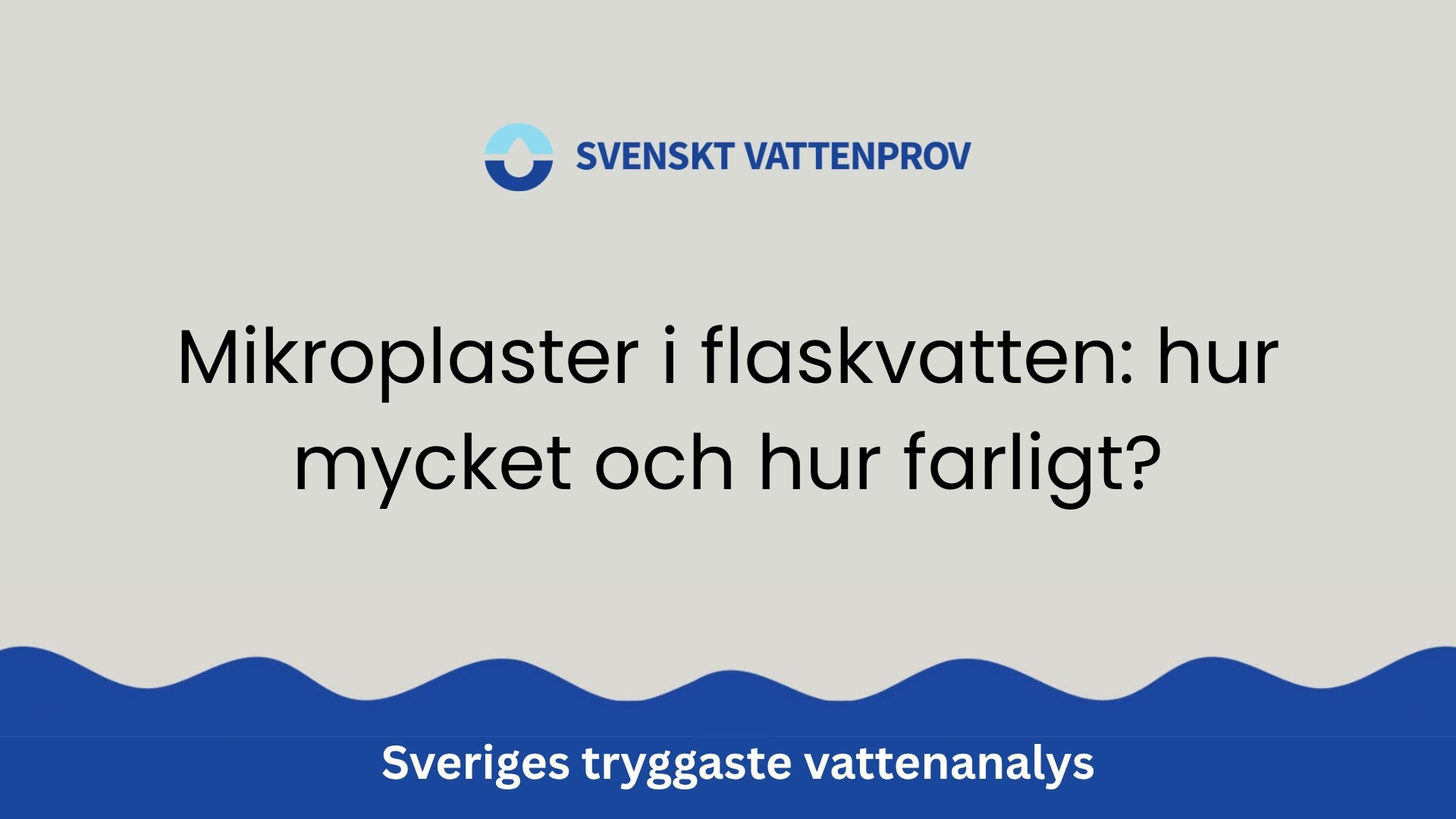Mikroplaster i flaskvatten – Svenskt Vattenprov