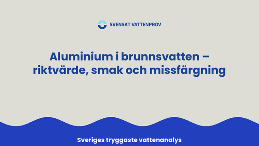 Aluminium i brunnsvatten – riktvärde, smak och missfärgning