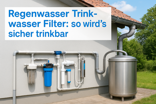 Regenwasser Trinkwasser Filter: so wird’s sicher trinkbar