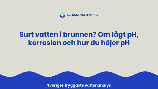 Surt vatten i brunnen? Om lågt pH, korrosion och hur du höjer pH