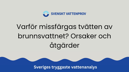 Varför missfärgas tvätten av brunnsvattnet? Orsaker och åtgärder