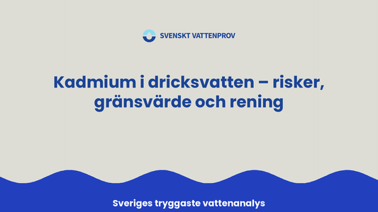 Kadmium i dricksvatten – risker, gränsvärde och rening